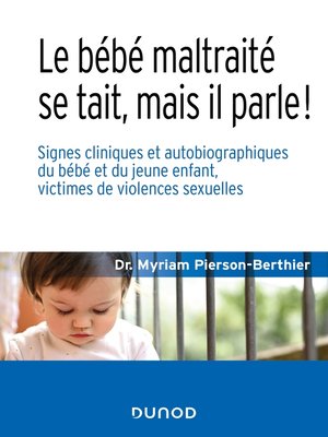cover image of Le bébé maltraité se tait, mais il parle !